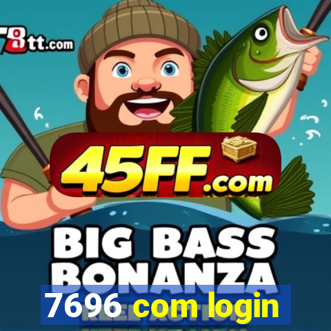 7696 com login